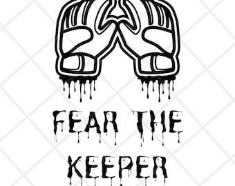 Fear the Keeper Soccer Goalie PNG for Sublimation, Goalie Glove, Soccer Ball, Soccer Goalkeeper png svg, Soccer Player Png,Soccer Goalie Png