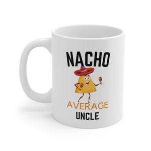 Funny Uncle Gift, Cool Uncle Shirt, Nacho Lover Gift, Nacho Lover Shirt Mexican Food Lover Shirt, Gift For Uncle Nacho Average Uncle