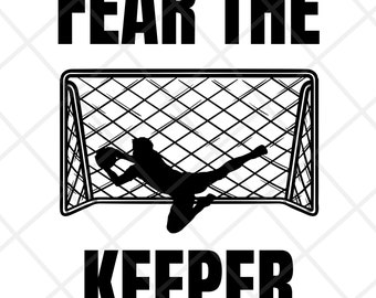 Fear the Keeper svg, Soccer Goalie PNG for Sublimation, Goalie Glove, goalkeeper, Soccer Goalkeeper png, Soccer Player Png,Soccer Goalie Png