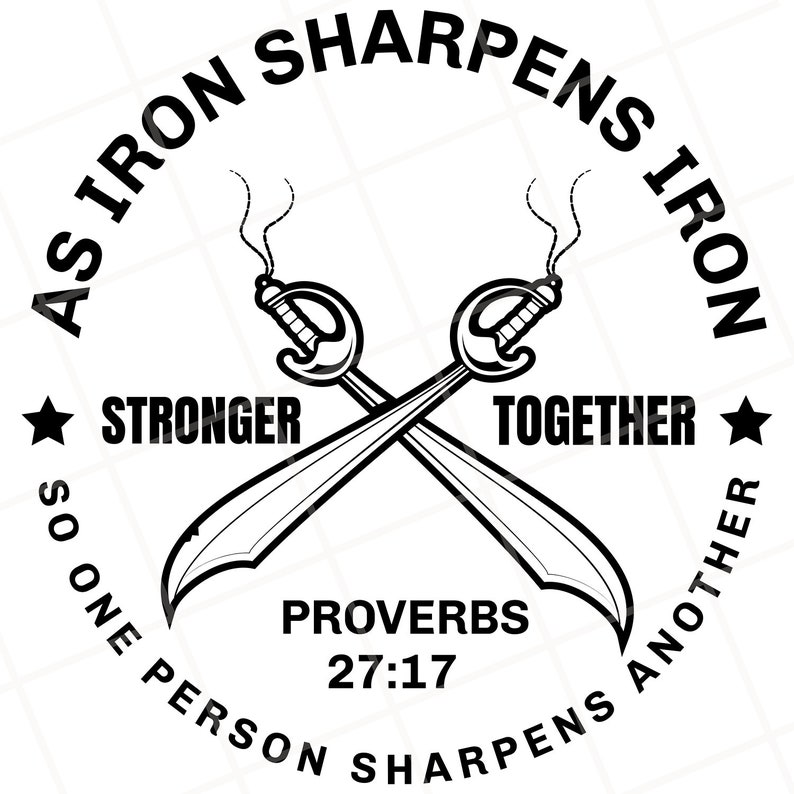 Iron Sharpens Iron SVG PNG JPG, as Iron Sharpens Iron, so One Person ...