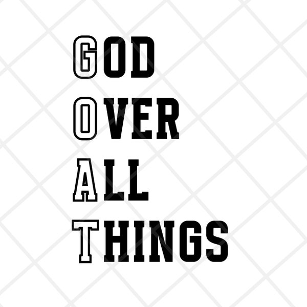 GOAT God Over All Things PNG SVG, church svg, faith svg, God svg, bible svg, Jesus svg, Christian svg,G.O.A.T svg png files,Digital Download