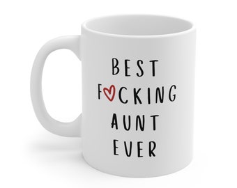 Best F*cking Aunt Ever, Funny Sweary F*cking Coffee Mug (11 or 15oz), Beautiful Quality Gift Idea, Funny Aunt Gift, Best Aunt Ever Mug