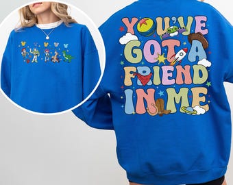 You've Got A Friend In Me Sweatshirt,Disney Toy Story Sweatshirt, Disney Trip Hoodie,Disney Friends Crewneck, Best Friends Sweatshirt,142842