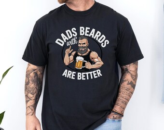 Dads With Beards Are Better Shirt, Comfort Colors, Funny Bearded Dad Tee, Father’s Day Gift for Dad, Beard Lover Shirt, Dad Humor Tee,145277