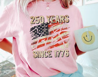 250 Years Since 1776 Shirt, Comfort Colors,250th Birthday USA Shirt, 250th Year Tee, USA Flag Shirt, 1776-2026 Shirt, Patriotic Shirt,145240