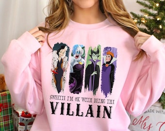 Sweetie I'm Ok With Being The Villain Sweatshirt, Bad Witches Villains Hoodie, Disney Evil Queen Maleficent Cruella Ursula Crewneck, 144208