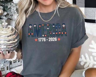 Floral American 1776-2026 Shirt, Comfort Colors, 4th Of July Women Shirt, Patriotic Independence Day Shirt, Fourth Of July USA Shirt, 145552