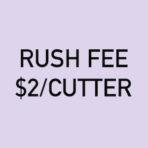 May include: Black and white text on a light purple background. The text reads "Rush Fee $2/Cutter".