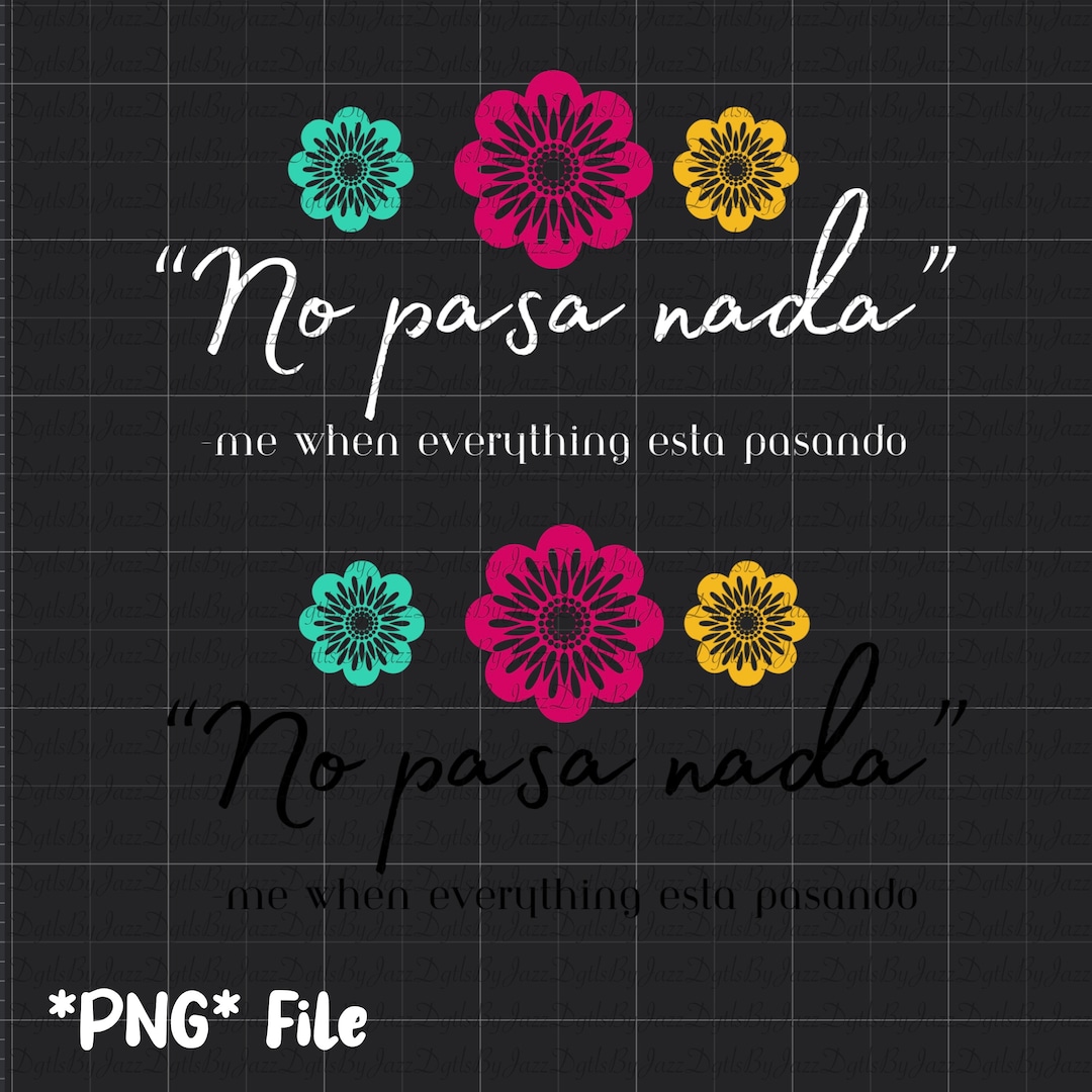 no-pasa-nada-me-cuando-everything-esta-pasando-png-spanglish-funny