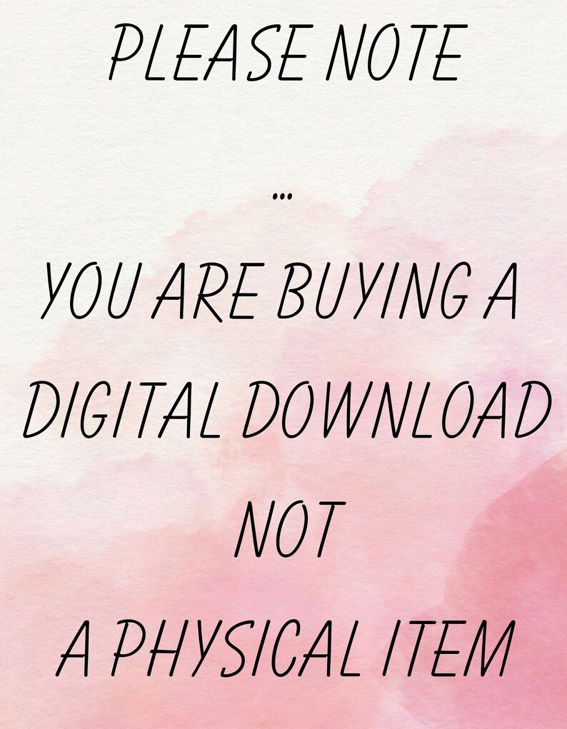 May include: A pink and white watercolor background with black text that reads "PLEASE NOTE... YOU ARE BUYING A DIGITAL DOWNLOAD NOT A PHYSICAL ITEM."