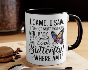 I Came I Saw I Forgot Mug | Funny Mug Gift | Distracted Mug | Forgetful Mug | Mother's Day Gift | Humor Mug | Gift for Nurse | Butterfly Mug