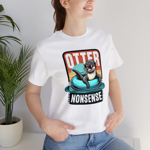 Otter Nonsense Funny Otter Tee | Otter Pun Tee | Funny Animal Pun T-shirt | Sassy Attitude Shirt | Funny Otter T-Shirt