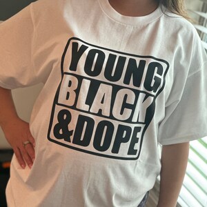 Young Black & Dope Tshirt