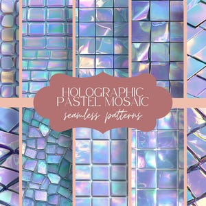 May include: A set of 10 seamless digital paper patterns featuring holographic pastel mosaic designs. The patterns are in shades of blue, purple, and pink.