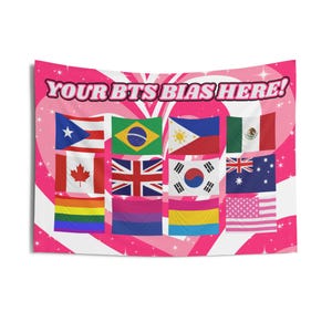Puede incluir: Un tapiz rosa con el texto "YOUR BTS BIAS HERE!" y varias banderas, incluyendo Puerto Rico, Brasil, Filipinas, México, Canadá, Reino Unido, Corea del Sur, Australia, arcoíris, bisexual, pansexual y rayas rosas.