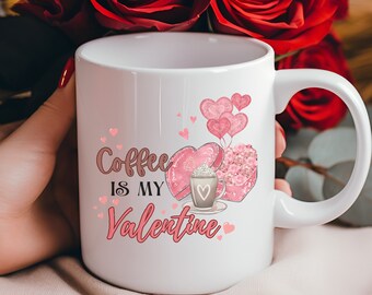 Coffee is my Valentine Mug, Valentine's Mug Gift,  Valentine's Day Gift, Gift, 11oz Mug, Cooffee, Gift for Couples, Couple Mug 78