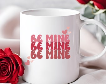 Be Mine Mug, Valentine's Mug Gift,  Valentine's Day Gift, Gift, 11oz Mug, Coffee Cup, Gift for Couples, Couple Mug 31