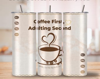 Coffee First Adulting Second 20oz Tumbler Wrap PNG (Digital Download)