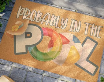 Cute Welcome Mat | Probably in the Pool Doormat | Summer Porch Mat | Closing Gift | Housewarming Gift
