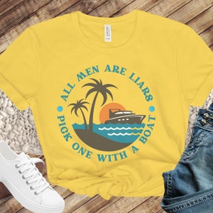 Funny Sayings Shirt | All Men Are Liars Pick One With a Boat | Funny Bella Canvas Jersey Short Sleeve Tee