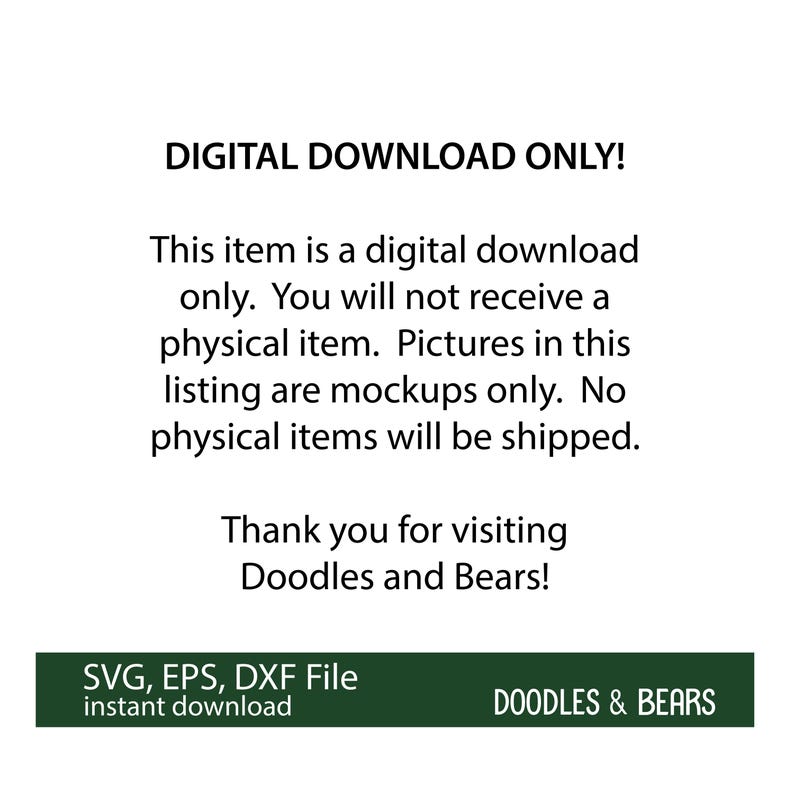 May include: Digital download only. This item is a digital download only. You will not receive a physical item. Pictures in this listing are mockups only. No physical items will be shipped. Thank you for visiting Doodles and Bears! SVG, EPS, DXF File instant download DOODLES & BEARS