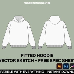 May include: A white fitted hoodie with a drawstring hood, long sleeves, and a ribbed hem. The hoodie is shown from the front and back. The image includes the text "FITTED HOODIE", "VECTOR SKETCH + FREE SPEC SHEET", and "COMPATIBLE WITH EVERYTHING - INSTANT DOWNLOAD!" along with icons for Adobe Illustrator, Photoshop, and Clip Studio Paint.