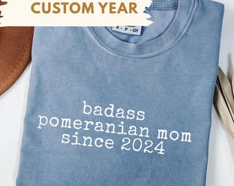 Funny Pomeranian Mom Shirt,Personalized Pomeranian Shirt,Custom Pomeranian Gift,Badass Pomeranian Mom T-Shirt,Comfort Colors,Dog Mom Gift