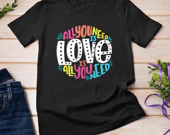 Valentine's Day product - All You Need Is Love T-Shirt Sweatshirt