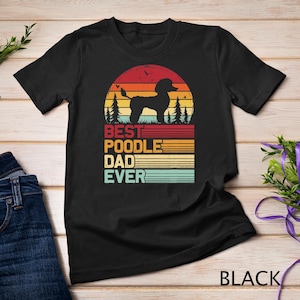 Retro Vintage Best Poodle Dad Ever Fathers Day T-shirt Sweatshirt