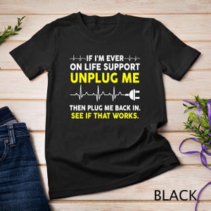 Funny Computer Geek Shirt If I'm Ever On Life Support T-Shirt Sweatshirt