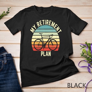 Vintage Bike Cycling My Retirement Plan Bicycle Ride Cyclist T-Shirt Sweatshirt