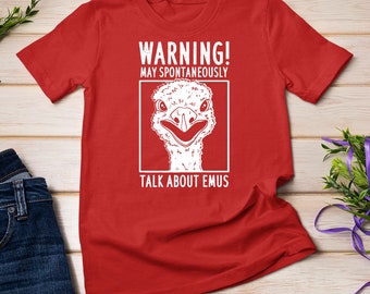 Warning May Spontaneously Talk About Emus T-Shirt Sweatshirt