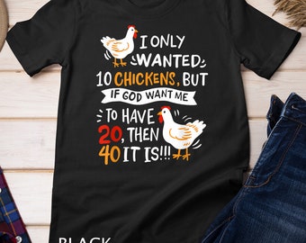 I Only Wanted 10 Chickens Crazy Chicken Farmer T-Shirt Sweatshirt
