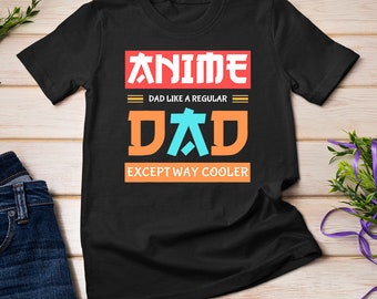 Funny Japanese Anime Father's Day Anime Dad Only Way Cooler T-Shirt Sweatshirt