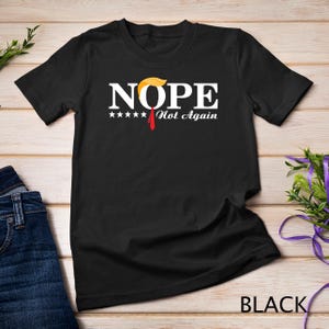 Nope Not Again Funny Trump Political Election 2024 Support T-Shirt Sweatshirt