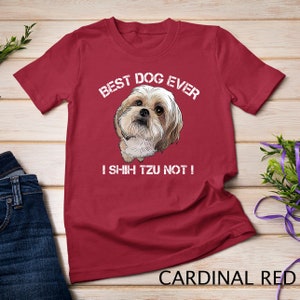 Shih Tzu Shirt Funny Shih Tzu Dog Pet Best Dog Ever Gift Birthday T-Shirt Sweatshirt