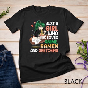 Just A Girl Who Loves Anime Ramen And Sketching Japan Anime T-Shirt Sweatshirt