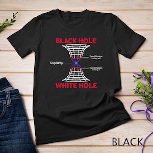 Black Hole - White Hole - Astrophysics Space Astronomy T-Shirt Sweatshirt