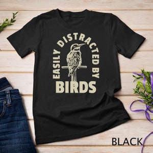 Easily Distracted By Birds Shirt Bird Lover T-Shirt Sweatshirt