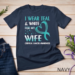 I Wear Teal & White For My Wife Cervical Cancer T-Shirt Sweatshirt