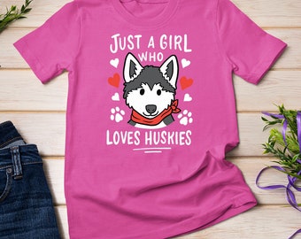 Just a Girl Who Loves Huskies Gift Husky Dog Lover T-Shirt Sweatshirt