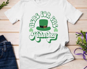 Here For The Malarkey Embracing St. Patrick's Day With Irish Fun T-Shirt Sweatshirt