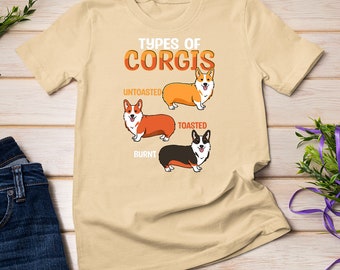 Funny Corgi Types Untoasted Toasted Burnt Cute Puppy Corgis T-shirt Sweatshirt