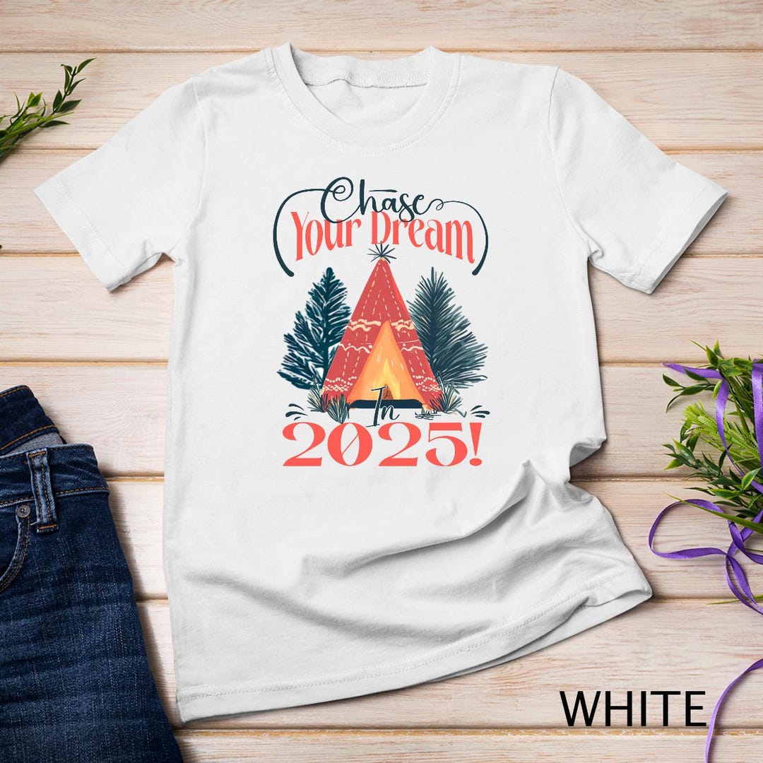 Chase Your Dreams in 2025 Happy New Year 2025 New Year Quote Tshirt