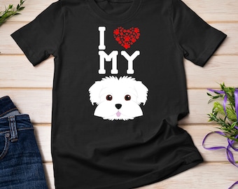 I Love My Dog Maltese Animal Lover Best Friend T-shirt Sweatshirt