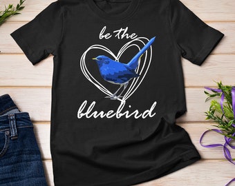 Be The BlueBird Shirt Blauer Vogel-Liebhaber-T-Shirt Sweatshirt