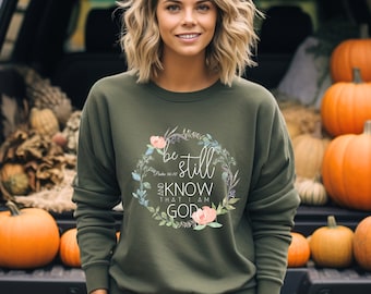 Be Still Sweatshirt, Christian Gifts, Christian Apparel, Be Still and Know Sweatshirt, Christian Sweatshirts, Religious Sweatshirt