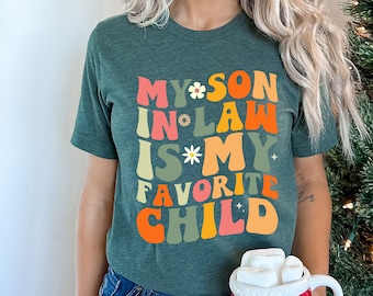 My Son In Law Is My Favorite Child Shirt, Funny Family Tshirt