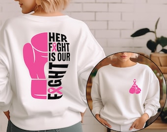 Breast Cancer Sweatshirt, Her Fight is Our Fight Hoodie, Cancer Awareness