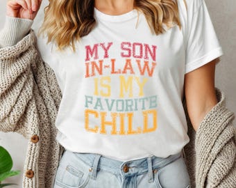 Funny Son in Law Shirt, Favorite Child Family Gift